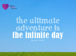 The Ultimate Adventure is the Infinite Day
