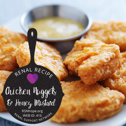 Renal Recipe-Chicken Nuggets and Honey Mustard