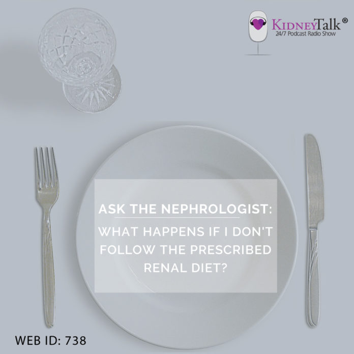 ask nephrologist - What Happens if I Don't Follow the Prescribed Renal Diet