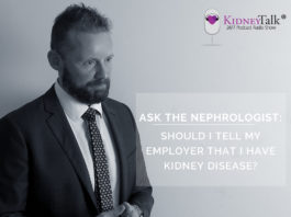 Ask Nephrologist - Should I Tell My Employer That I Have Kidney Disease?