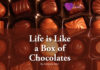 Life is Like a Box of Chocolates