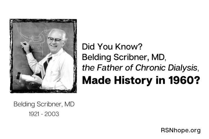 Belding Scribner, MD, the Father of Chronic Dialysis