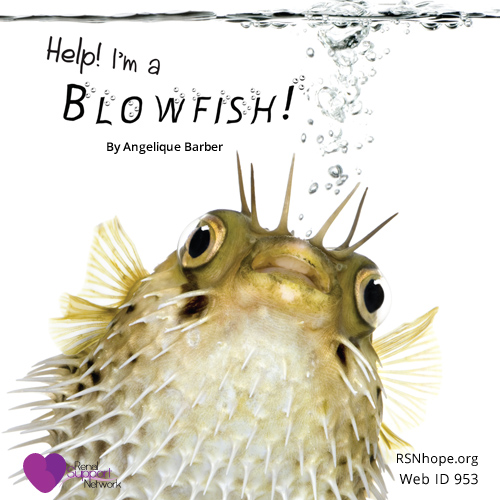 Help! I'm a Blowfish! - steroid - weight gain - 2014 essay contest