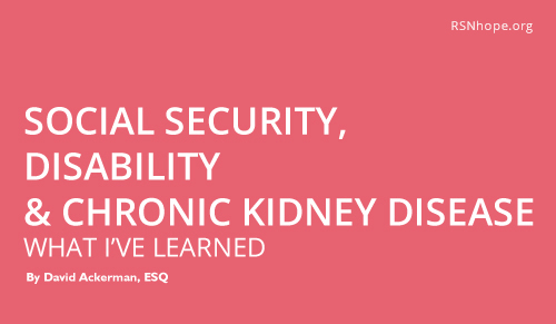 Social Security, Disability And Chronic Kidney Disease – What I’ve Learned